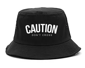 Caution Dont Cross Mens Bucket Hat